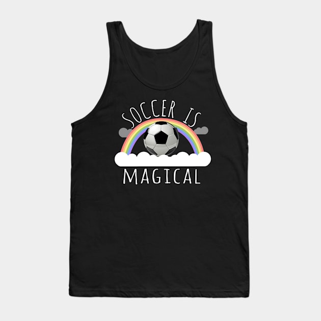 Soccer Is Magical Tank Top by Flippin' Sweet Gear